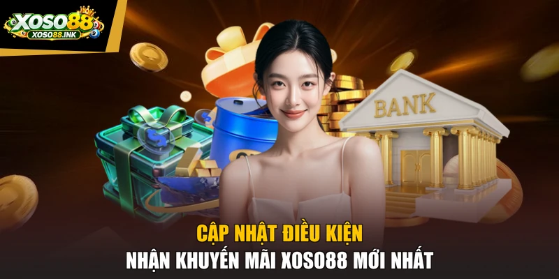 Cập nhật điều kiện nhận khuyến mãi XOSO88 mới nhất