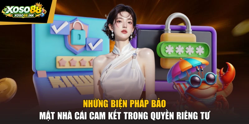Những biện pháp bảo mật nhà cái cam kết trong quyền riêng tư