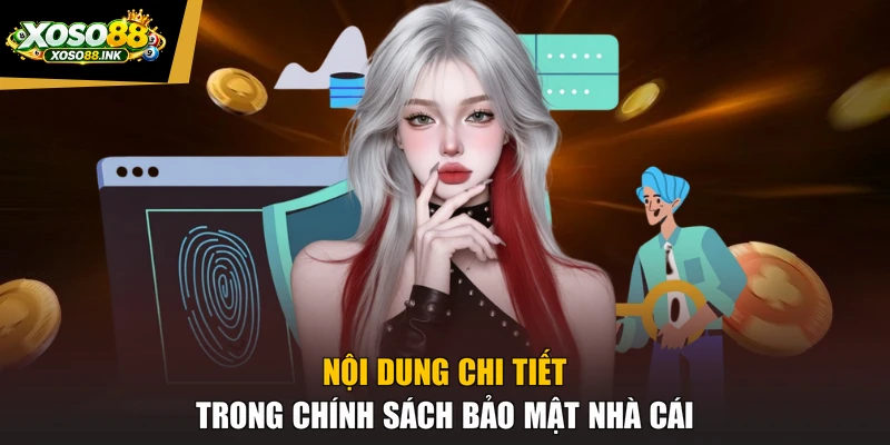 Nội dung chi tiết trong chính sách bảo mật nhà cái