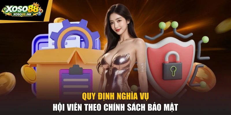 Quy định nghĩa vụ hội viên theo chính sách bảo mật