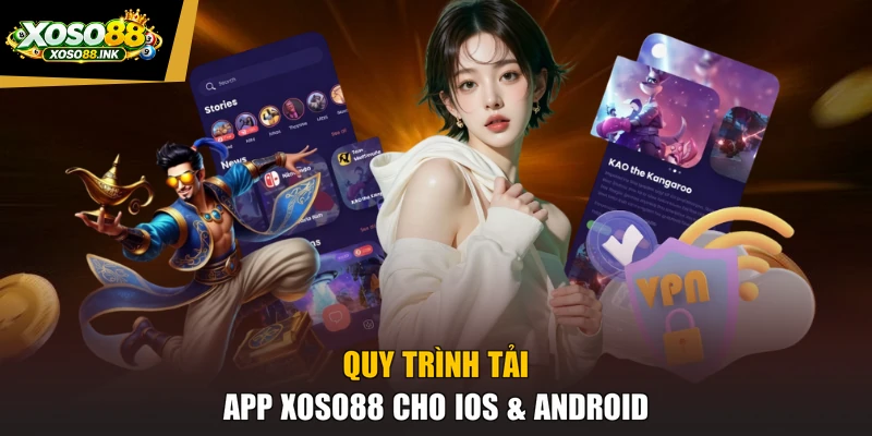 Quy trình tải app XOSO88 cho iOS & Android