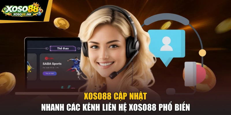 XOSO88 cập nhật nhanh các kênh liên hệ XOSO88 phổ biến